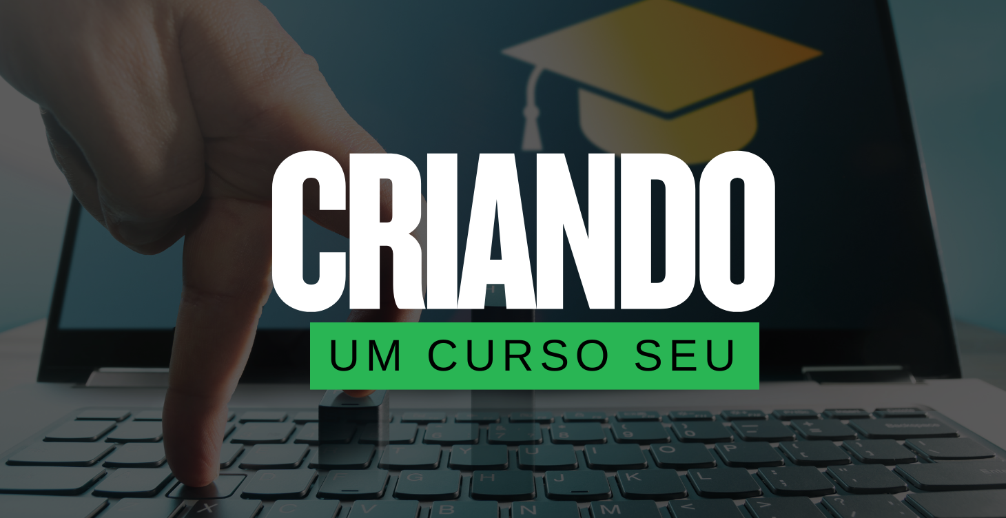 Capa do módulo Criando um Curso Seu